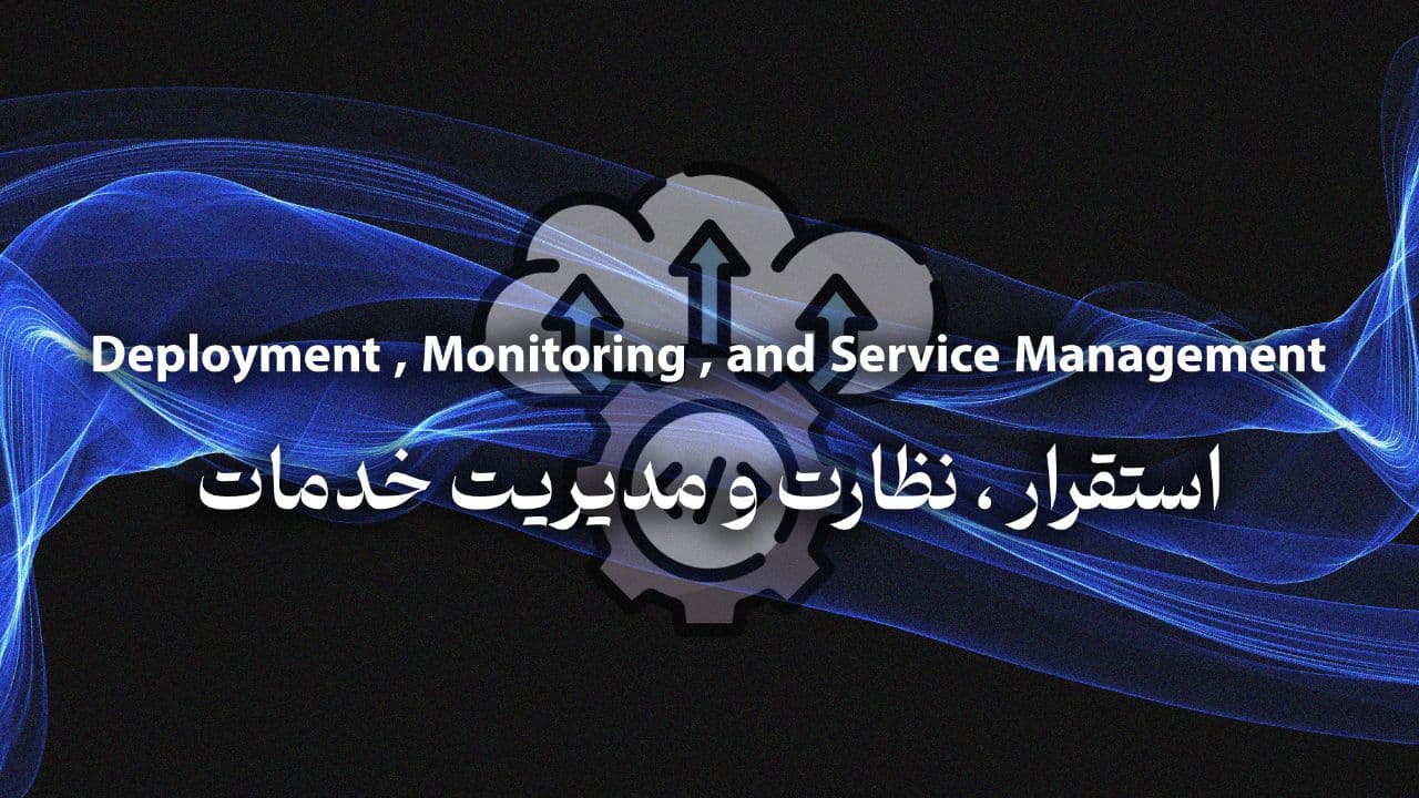 Deployment, Monitoring, and Service Management